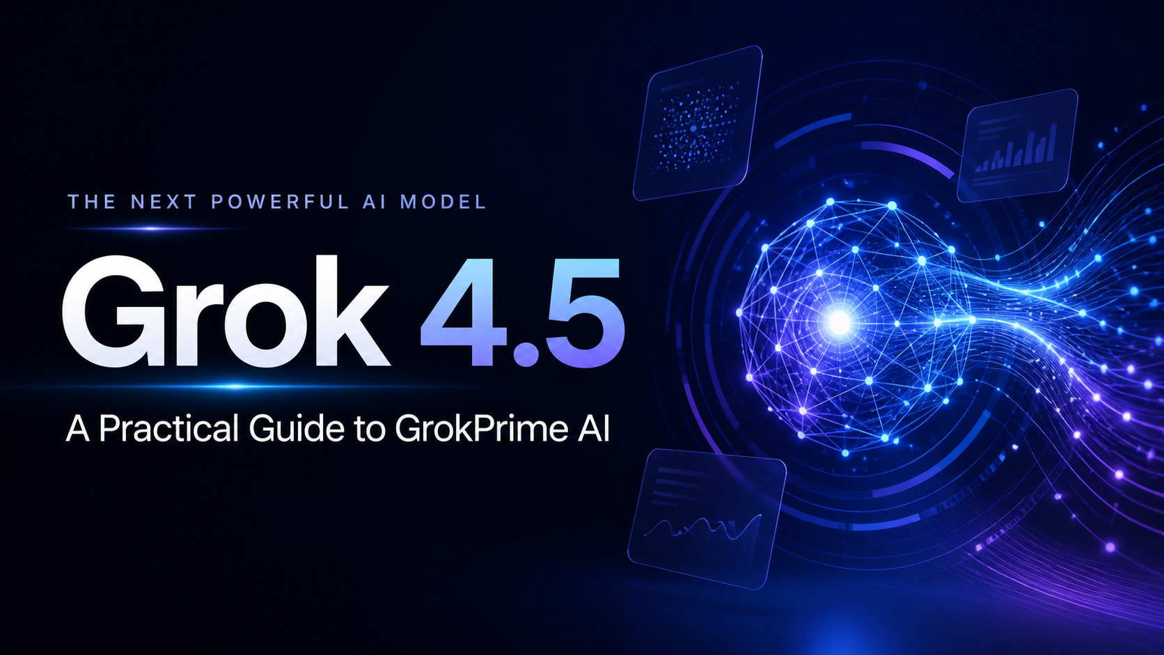 Elon Musk’s Most Powerful AI Model Grok 4.5: A Practical Guide to GrokPrime AI