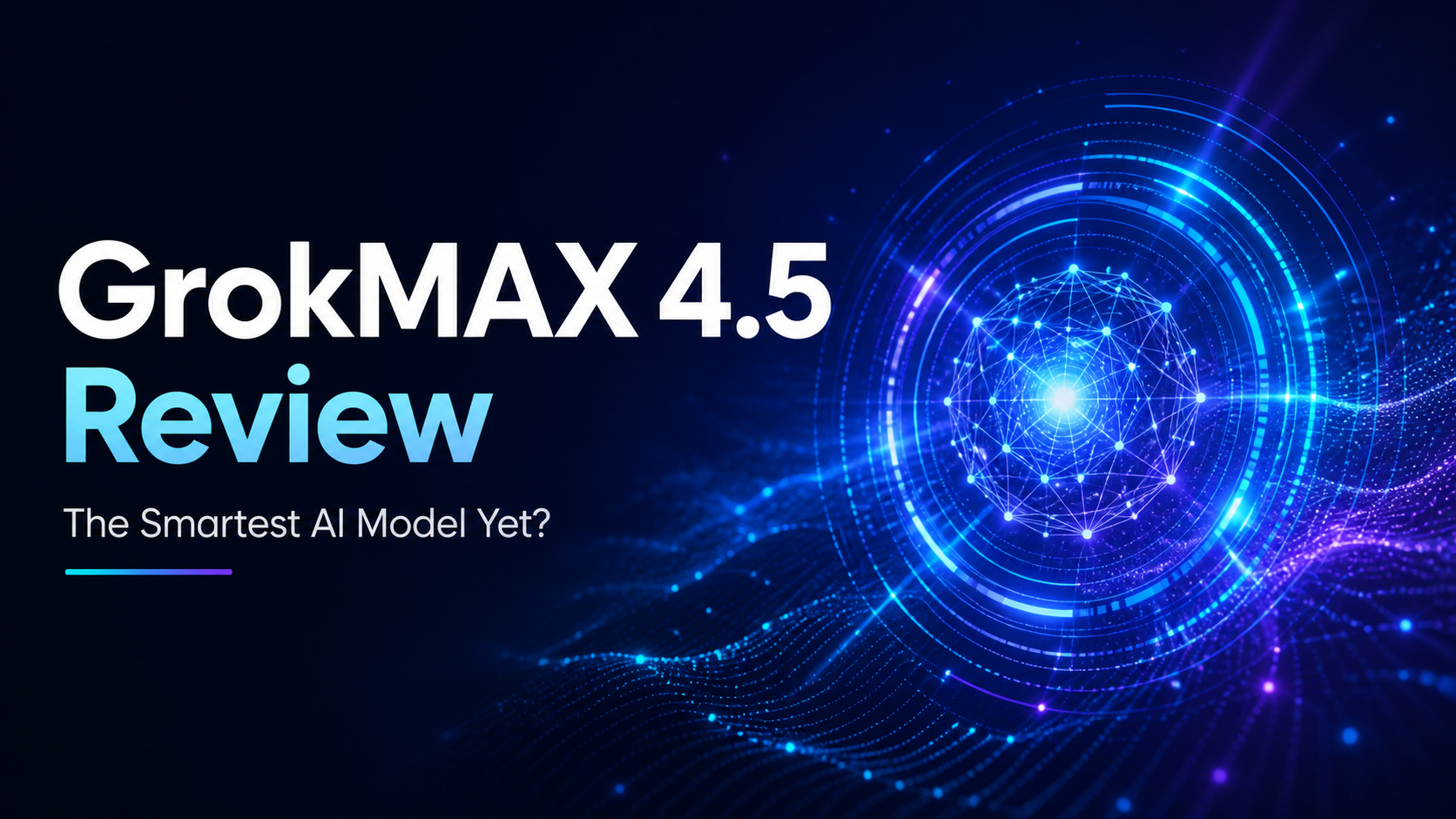 GrokMAX 4.5 Review: Access to the Smartest AI Model Ever Built Grok 4.5?
