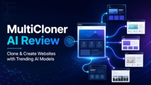 MultiCloner AI Review: Harnesses The Power Of Top Performing & Trending AI Models to Let You Clone & Create Any Websites
