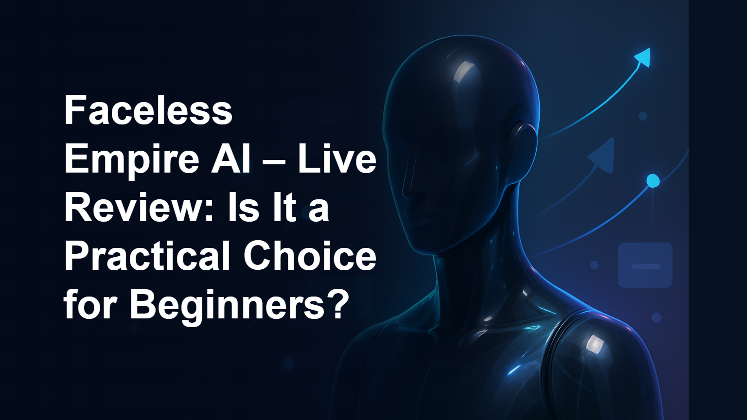 Faceless Empire AI – Live Review: Is It a Practical Choice for Beginners?